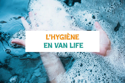L'hygiène en van life ?